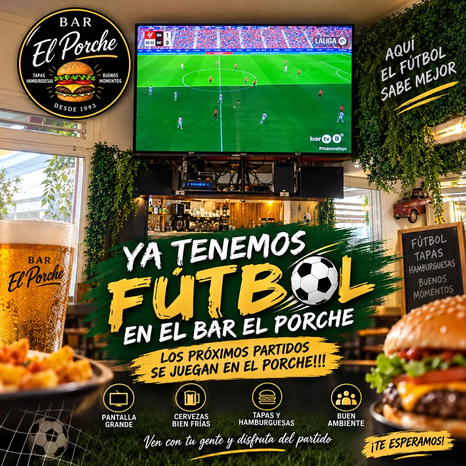 Cartel: ya tenemos fútbol en el Bar El Porche. Pantalla grande, cervezas bien frías, tapas y hamburguesas y buen ambiente